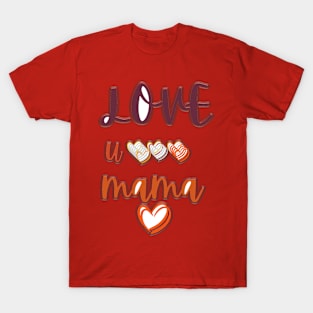 Show Some Love: Love u Mama Tee T-Shirt